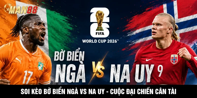 MAN88 Soi Kèo Bờ Biển Ngà Vs Na Uy