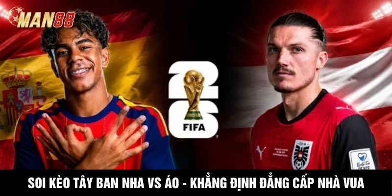 MAN88 Soi Kèo Tây Ban Nha Vs Áo