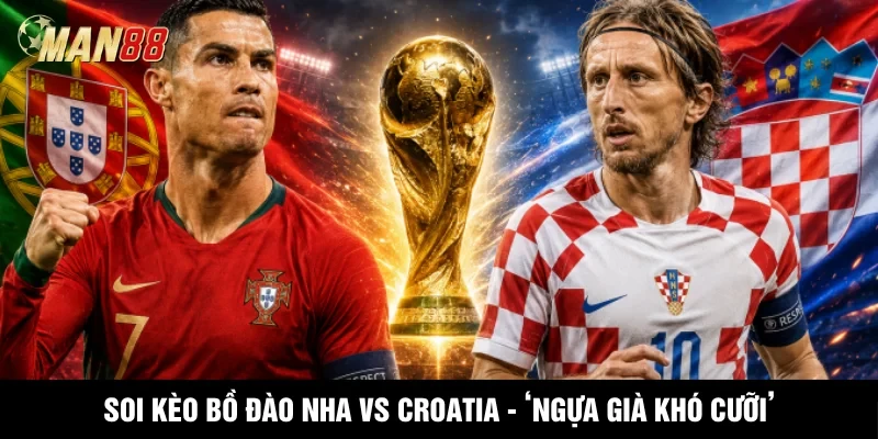 MAN88 Soi Kèo Bồ Đào Nha Vs Croatia
