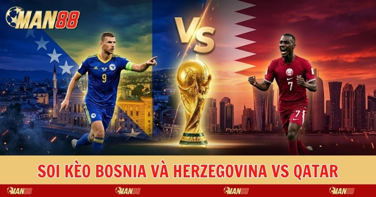 MAN88 Soi Kèo Bosnia Và Herzegovina Vs Qatar